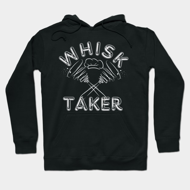 I am a whisk taker-Funny Chef Holiday Gift Hoodie by ARTSYVIBES111